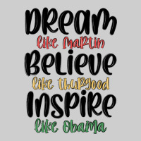 Dream Like Martin Believe Like Thurgood Inspire Li Premium Tee | Teevron