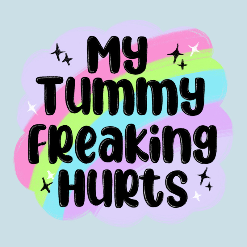 My Tummy Freaking Hurts Ladies Tee by MaliasSmallBusiness | Teevron