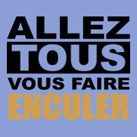 Allez Tous Vous Enculer Long Sleeve Tee | Teevron