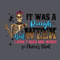 It Was A Rough Week But I Didn T Need Bail Money S Vintage Hoodie | Teevron