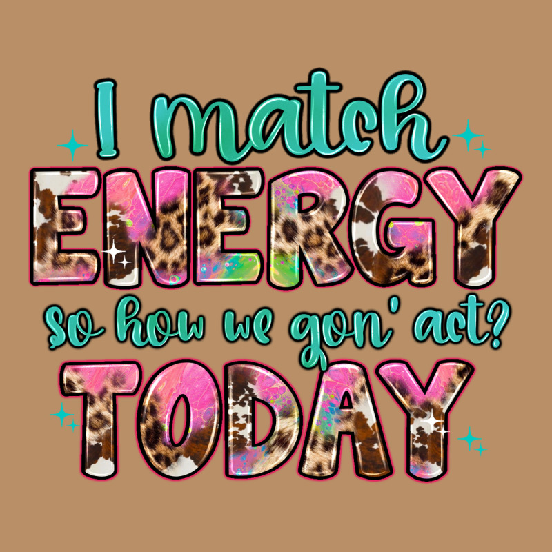 I Match Energy So How We Gon' Act Vintage Hoodie by Artiststas | Teevron