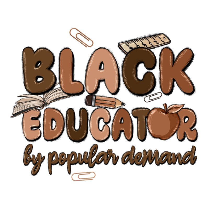 Black Educator By Popular Demand Ladies Tee by MaliasSmallBusiness | Teevron