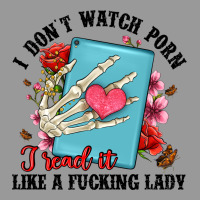 I Don T Watch Porn I Read It Like A Fucking Lady Vintage Hoodie | Teevron