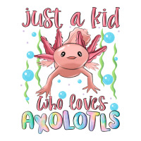 just a kid who loves axolotls | Teevron