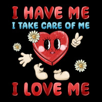 I Have Me I Take Care Of Me I Love Me Premium Tee | Teevron