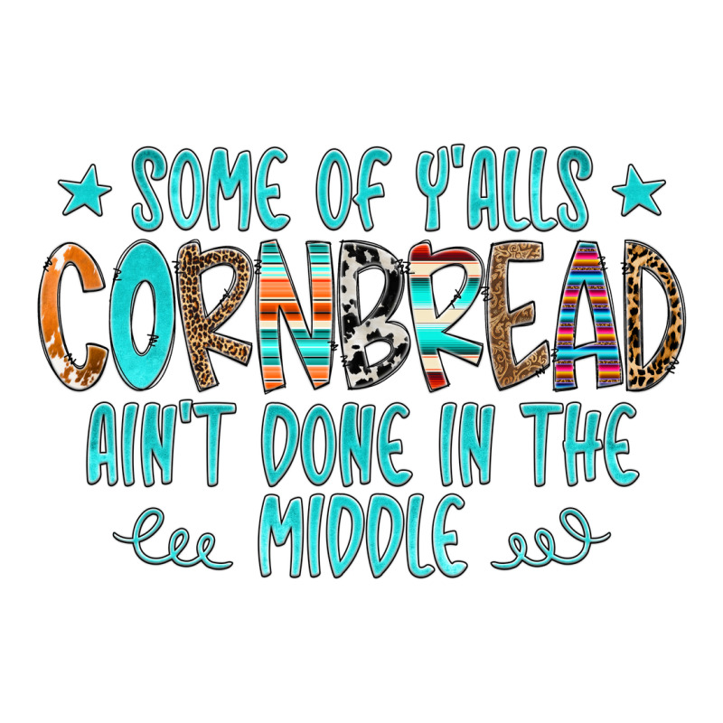 Some Of Y'alls Cornbread Ain't Done In The Middle Zipper Hoodie by CowCowDesign | Teevron
