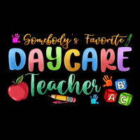 Somebody's Favorite Daycare Teacher Premium Tee | Teevron