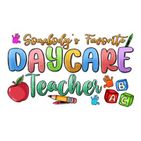somebody's favorite daycare teacher | Teevron