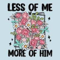 Less Of Me More Of Him Ladies Tee | Teevron