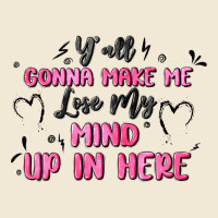Y'all Gonna Make Me Lose My Mind Ladies Tee | Teevron