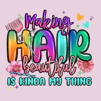 Making Hair Beautiful Is Kinda My Thing Ladies Tee | Teevron
