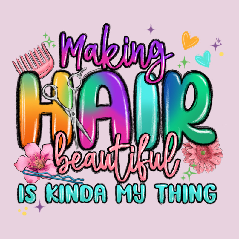 Making Hair Beautiful Is Kinda My Thing Ladies Tee by MaliasSmallBusiness | Teevron