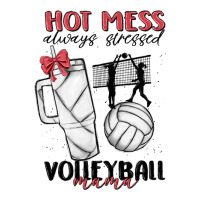 hot mess always stressed volleyball mama | Teevron