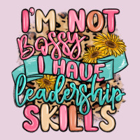 I'm Not Bossy I Just Have Leadership Skills Ladies Tee | Teevron