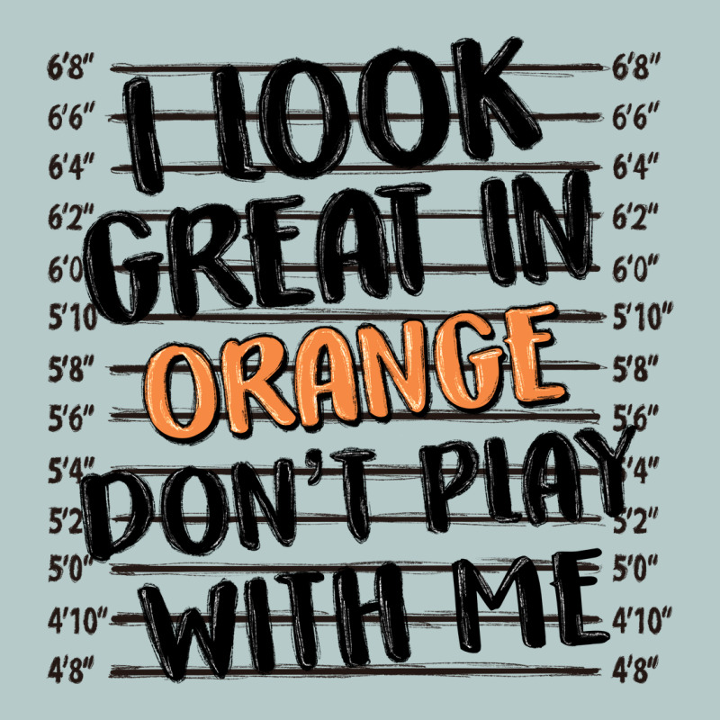 I Look Great In Orange Don't Play With Me Heavy Core Tee by MaliasSmallBusiness | Teevron