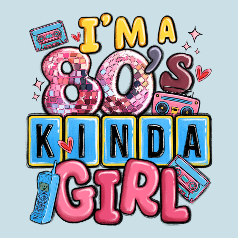 I'm A 80's Kinda Girl Ladies Tee by MaliasSmallBusiness | Teevron