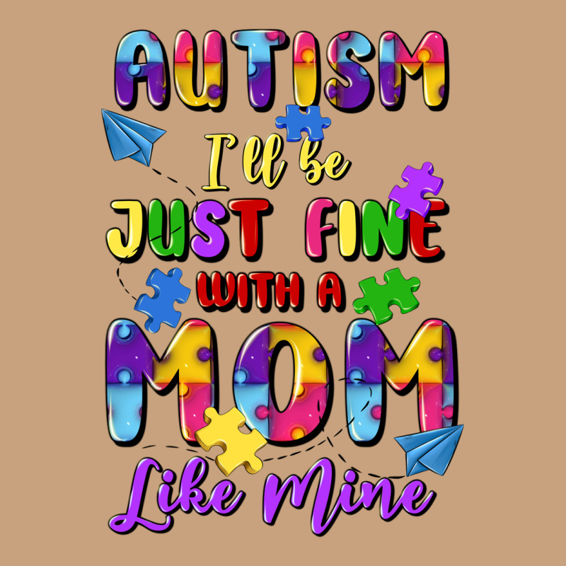 Autism I'll Be Just Fine With A Mom Like Mine Vintage Tee by Artiststas | Teevron