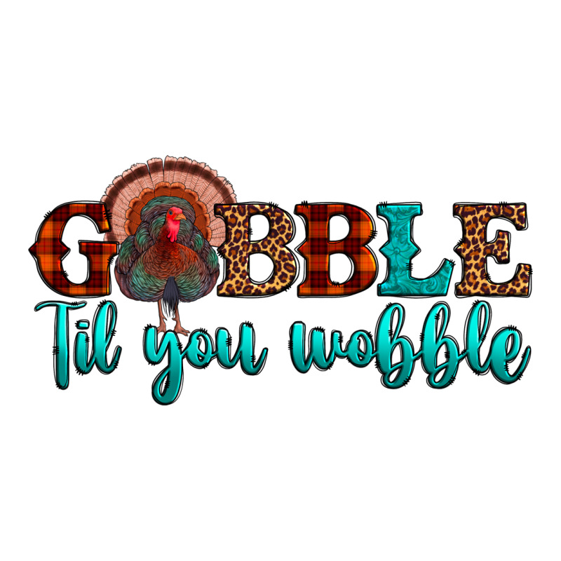 Gobble Til You Wobble Premium Tee by JahusDesignShop | Teevron