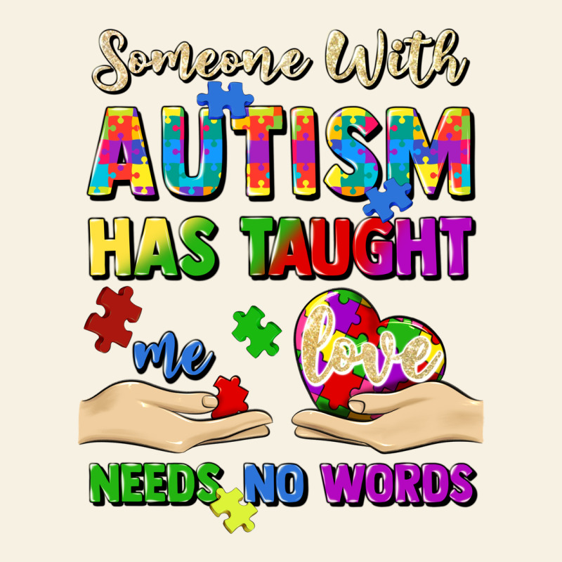 Someone With Autism Has Taught Me Love Needs No Wo Vintage Tee by Artiststas | Teevron