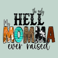 The Only Hell My Momma Ever Raised Zipper Hoodie | Teevron