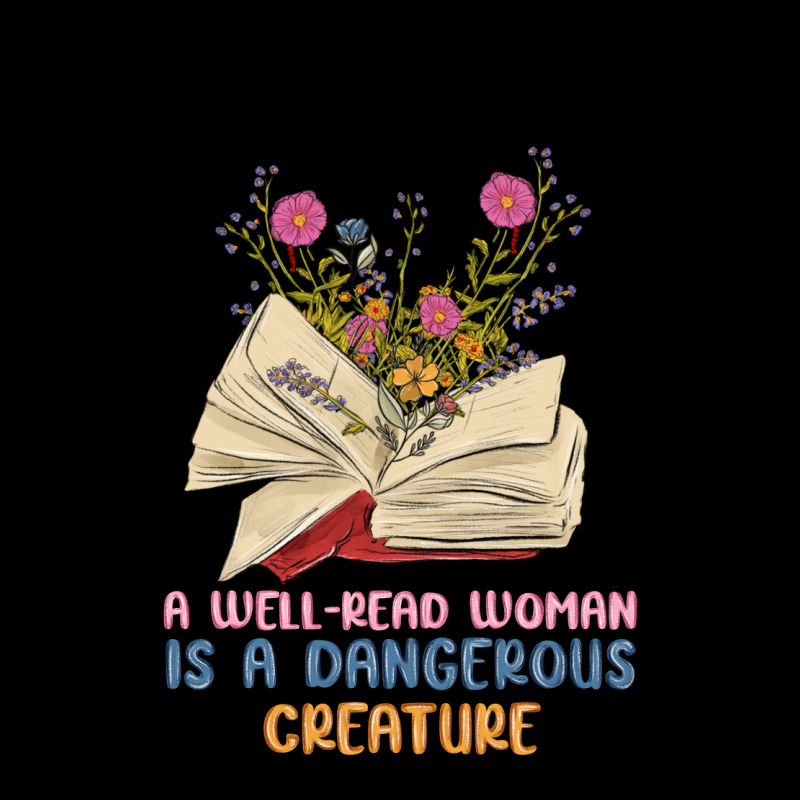 A Well Read Woman Is A Dangerous Creature Premium Tee by MaliasSmallBusiness | Teevron