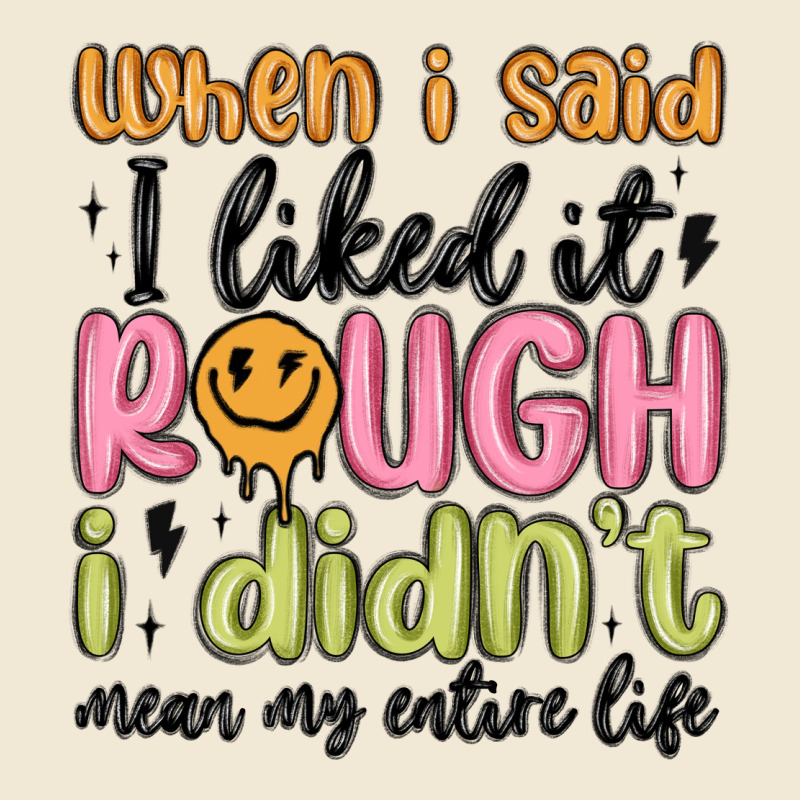 When I Said I Liked It Rough I Didn't Mean My Enti Premium Tee by MaliasSmallBusiness | Teevron