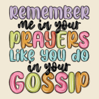 Remember Me In Your Prayers Like You Do In Your Go Premium Tee | Teevron