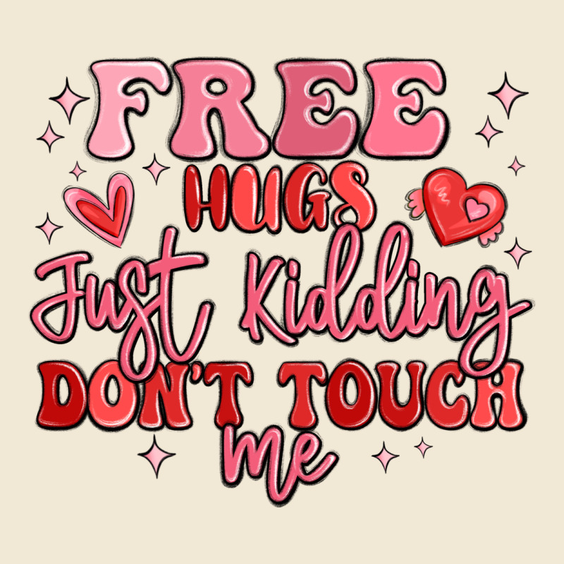 Free Hugs Just Kidding Don't Touch Me Premium Tee by MaliasSmallBusiness | Teevron