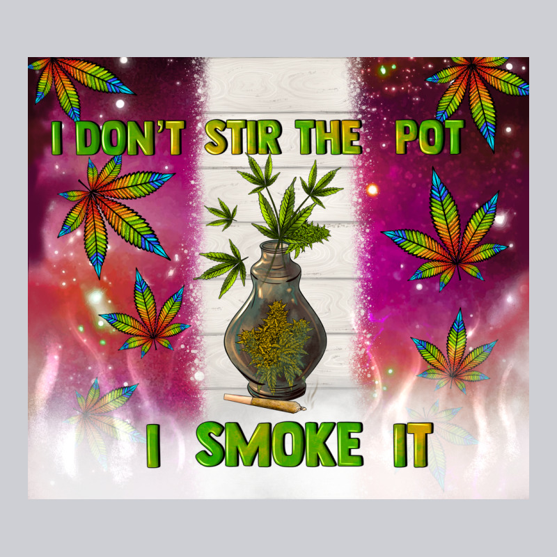 I Don't Stir The Pot I Smoke It Heavyweight Sweatshirt by TumblerDesignByShophia | Teevron