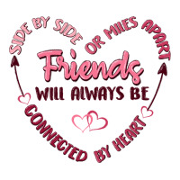 side by or miles apart friends will always be conn | Teevron