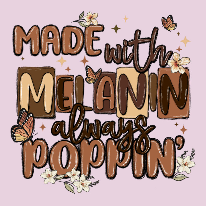 Made With Melanin Always Poppin Ladies Tee by MaliasSmallBusiness | Teevron