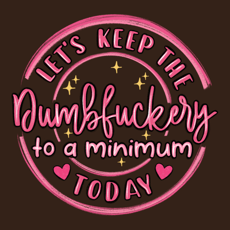 Dumbfuckery To Minimum Heavy Core Tee by MaliasSmallBusiness | Teevron