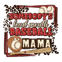 somebody's loud mouth baseball mama | Teevron