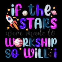 If The Stars Were Made To Worship So Will I Premium Tee | Teevron