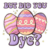 but did you dye | Teevron