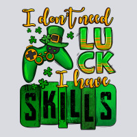 St. Patrick's I Don't Need Luck I Have Skills Zipper Hoodie | Teevron