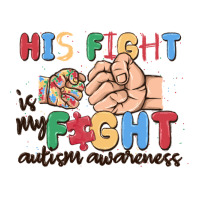 his fight is my fight autism awareness | Teevron