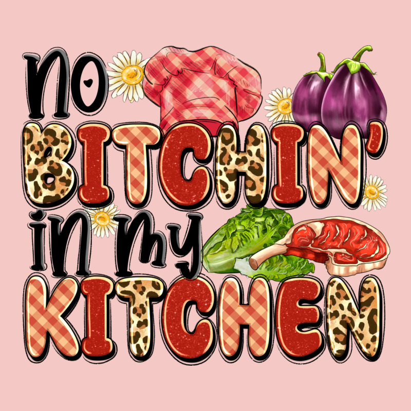 No Bitchin'in My Kitchen Urban Heavy Tee by Artiststas | Teevron