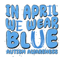 in april we wear blue autism awareness | Teevron