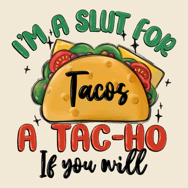 I'm A Slut For Tacos A Tac Ho If You Will Premium Tee by MaliasSmallBusiness | Teevron