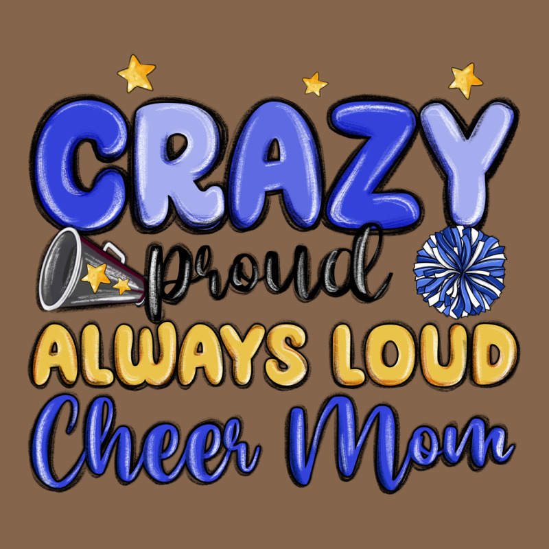 Crazy Proud Always Loud Cheer Mom Premium Tee by MaliasSmallBusiness | Teevron