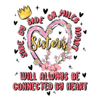 side by side or miles apart sisters will always be connected by heart | Teevron