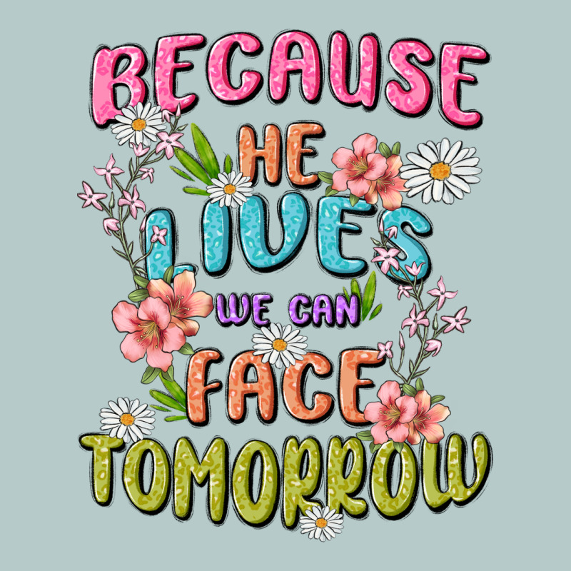 Because He Lives Face Tomorrow Heavy Core Tee by MaliasSmallBusiness | Teevron