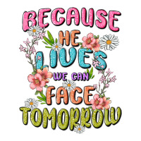 because he lives face tomorrow | Teevron