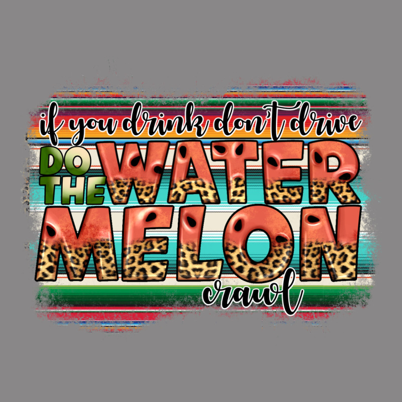 İf You Drink Don't Drive Do The Watermelon Crawl Vintage Tee by JahusDesignShop | Teevron