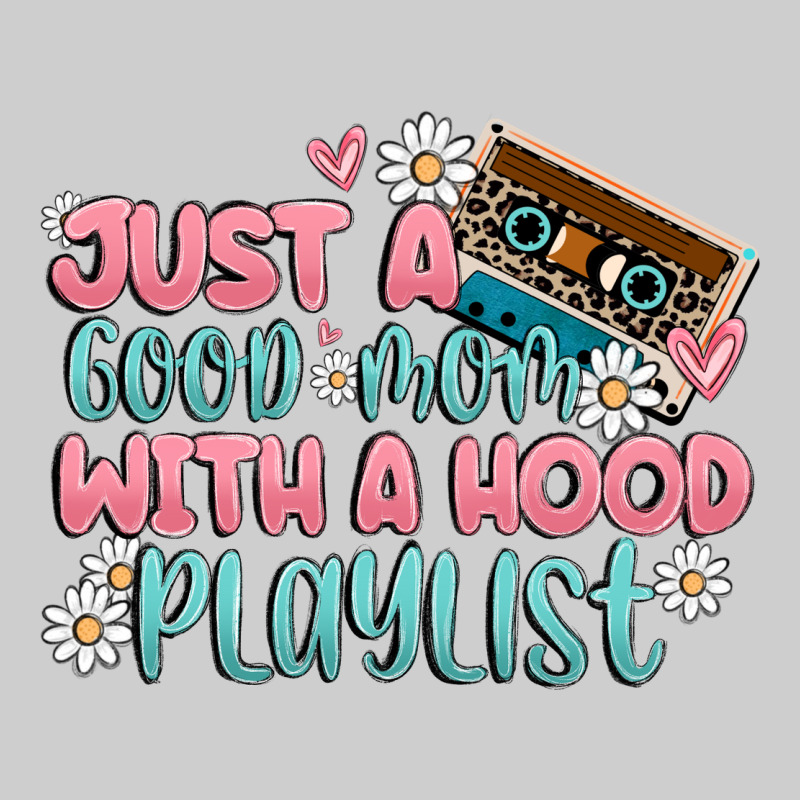 Just A Good Mom With A Hood Playlist Premium Tee by MaliasSmallBusiness | Teevron