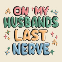 On My Husbands Last Last Nerve Premium Tee | Teevron