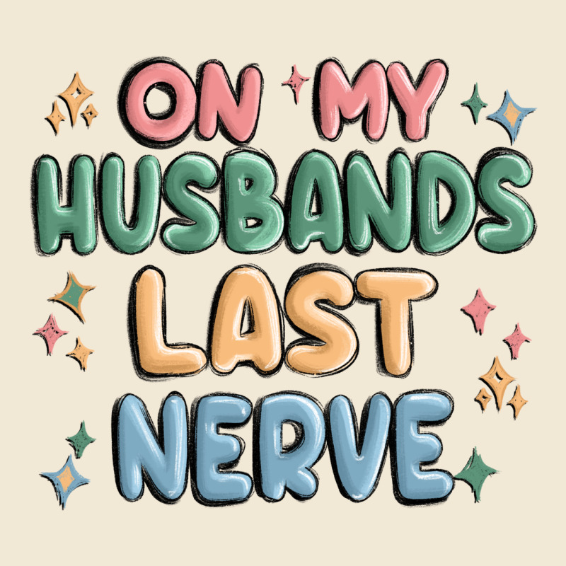 On My Husbands Last Last Nerve Premium Tee by MaliasSmallBusiness | Teevron