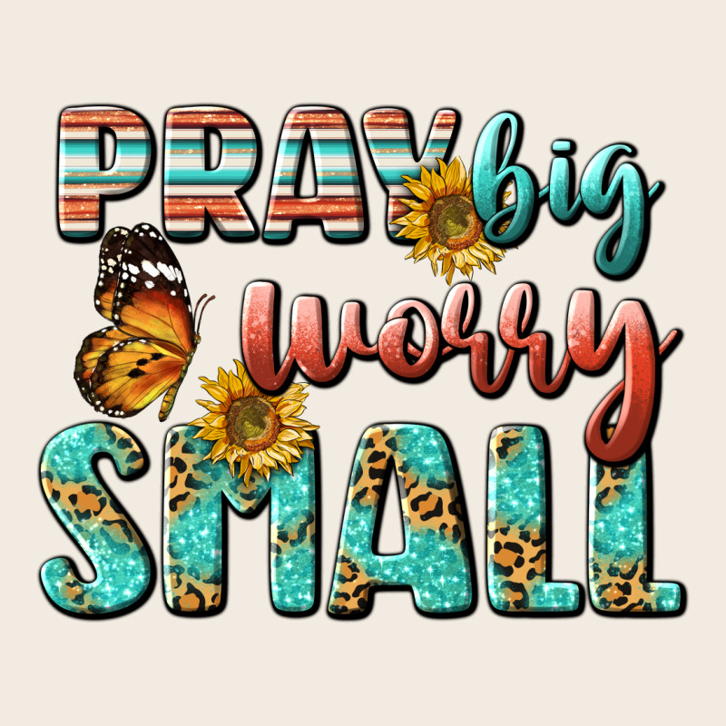Pray Big Worry Small Premium Sweatshirt by BundleAndBundleShop | Teevron