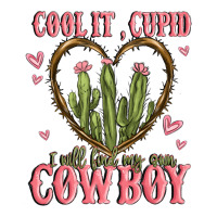 cool it cupid i will find my own cowboy | Teevron